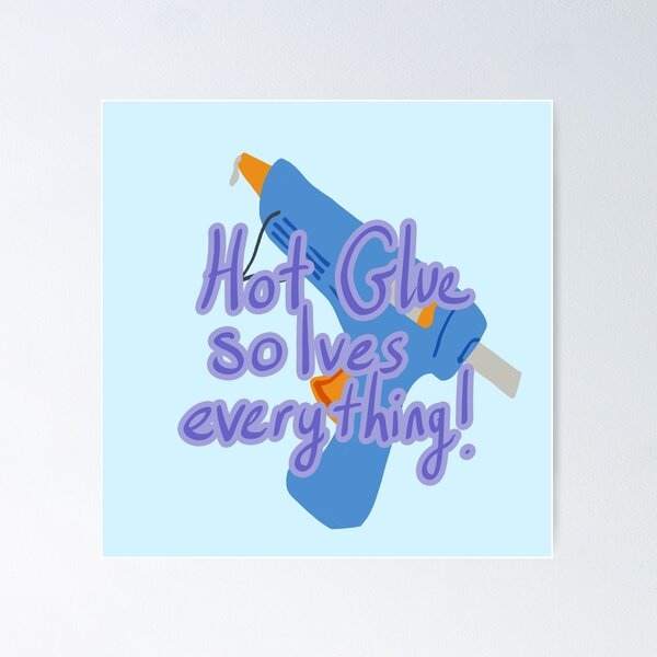 Item preview, Hot Glue solves everything designed and sold by mystmoon92.