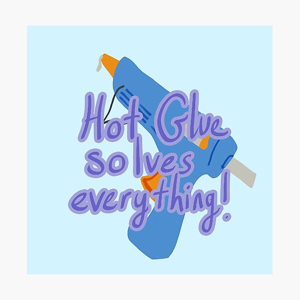 Item preview, Hot Glue solves everything designed and sold by mystmoon92.