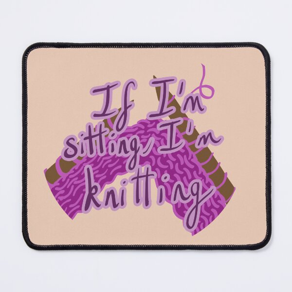 Item preview, If I'm sitting I'm knitting designed and sold by mystmoon92.