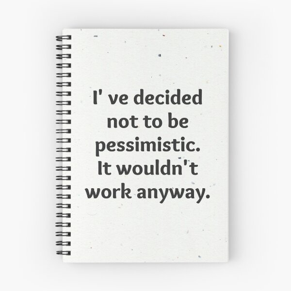 Item preview, I've decided not to be pessimistic | It wouldn't work anyway | Keep up the Good Vibes designed and sold by morethanatshirt.