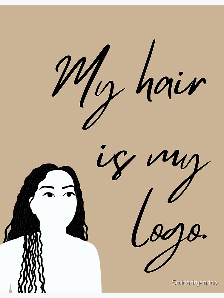 "My Hair is My Logo Locs" Poster for Sale by Solidarityandco Redbubble