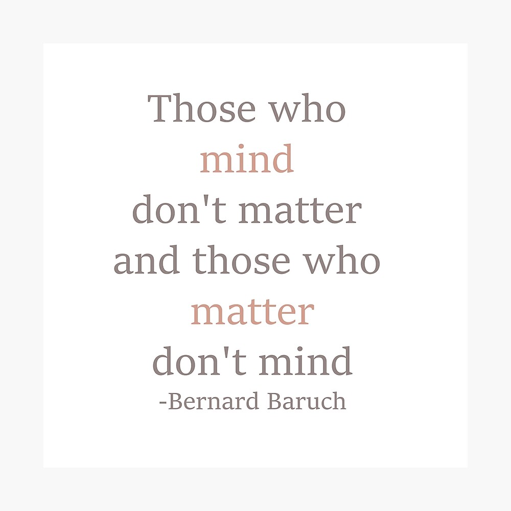 Those Who Mind Don T Matter Poster By Shopmerakiart Redbubble