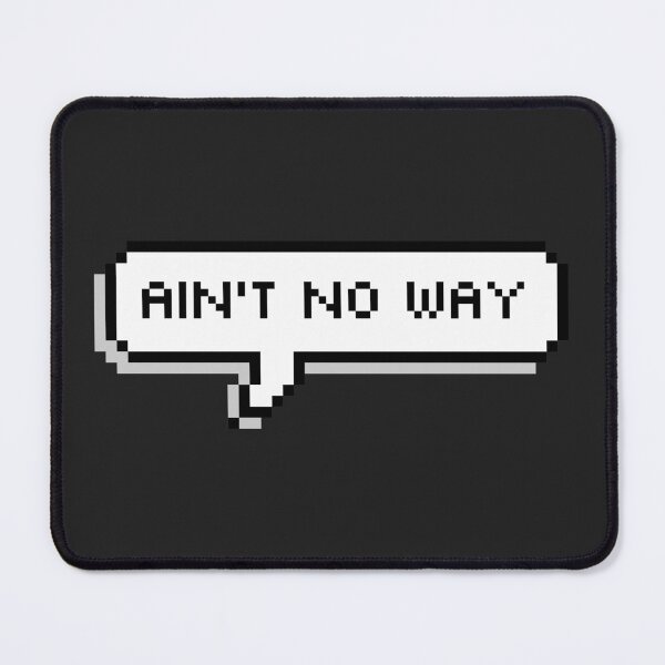 Item preview, Aint No Way designed and sold by SocialAtrophy.