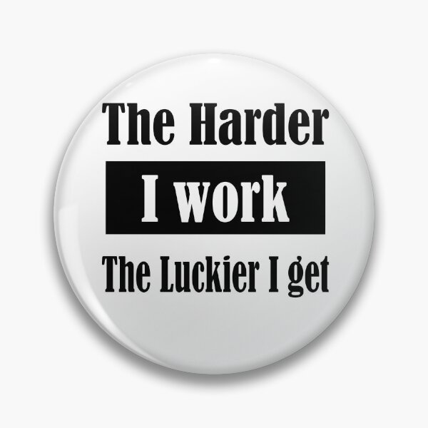 Item preview, the harder i work the luckier i get designed and sold by Jadir.