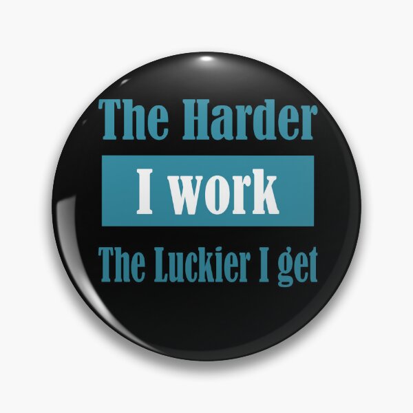 Item preview, the harder i work the luckier i get designed and sold by Jadir.