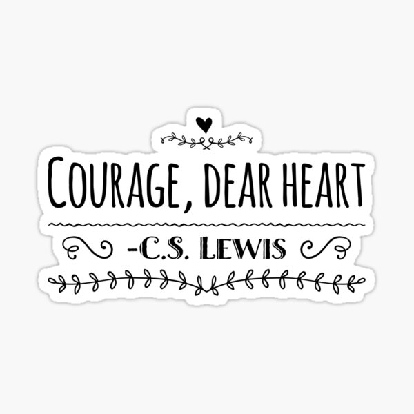  Courage Dear Heart Aslan Quote Sticker - CS Lewis Sticker for  Hydroflask - Narnia Laptop Decals - Christian Book Lover Gift - Fantasy  Literature Great Quotes : Handmade Products