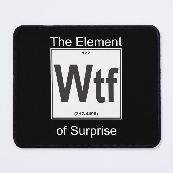 Item preview, Wtf Element Surprise8png designed and sold by NewtonKlocko.