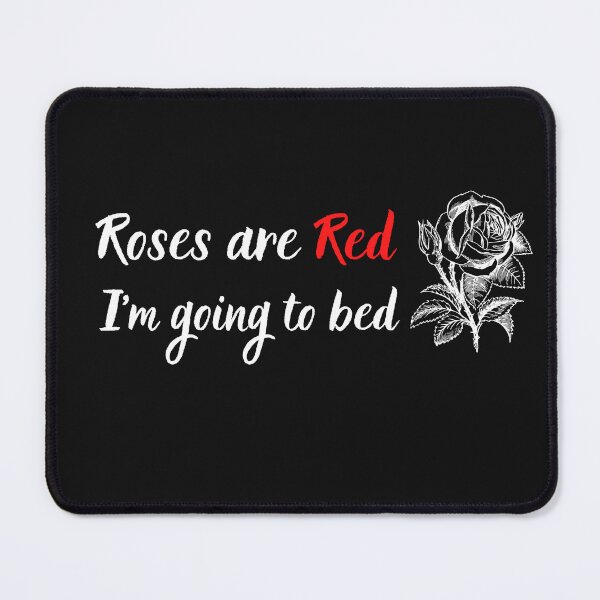 Item preview, Roses are red im going to bed designed and sold by ProjectOfColor.