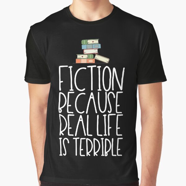 Item preview, Fiction Because Real Life Is Terrible designed and sold by kamrankhan.