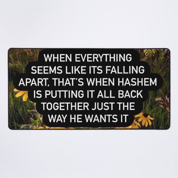 Item preview, When everything seems like its falling apart that's when Hashem is putting it all back together just the way he wants it designed and sold by Stories To Inspire - Motivational Jewish Quotes.