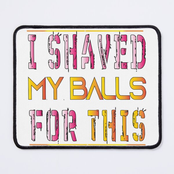 Item preview, i shaved my balls for this t-shirt designed and sold by lookystyle.