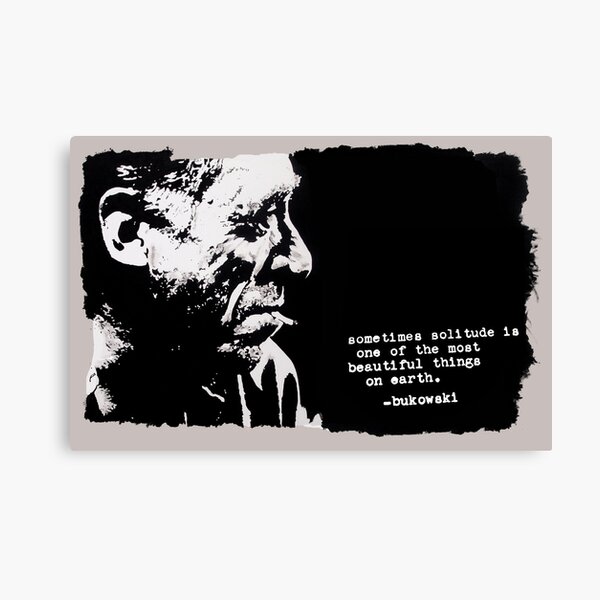 Charles BUKOWSKI - solitude QUOTE Canvas Print