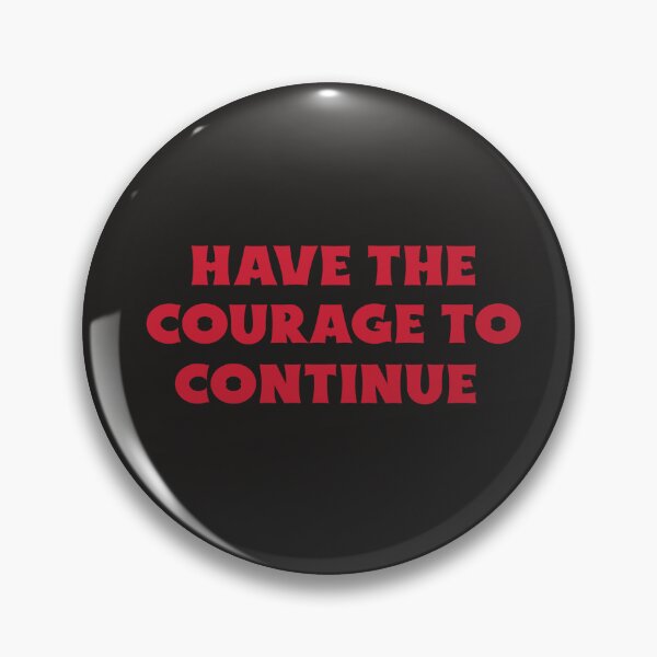Item preview, Have The Courage To Continue designed and sold by Salimah Haji.