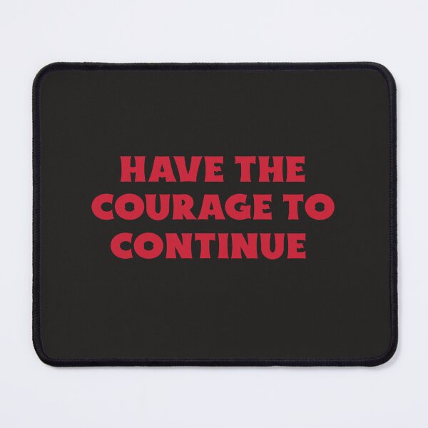Item preview, Have The Courage To Continue designed and sold by Salimah Haji.