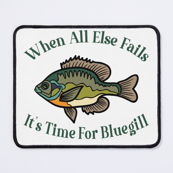 Item preview, When All Else Fails It's Time For Bluegill Funny Fishing Quote designed and sold by SlapTees.