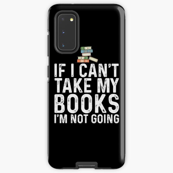 If I Can't Take My Book I'm Not Going Samsung Galaxy Tough Case