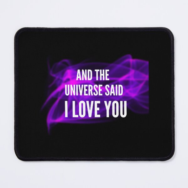 Item preview,  And the universe said i love you designed and sold by Ahmed  Feki.