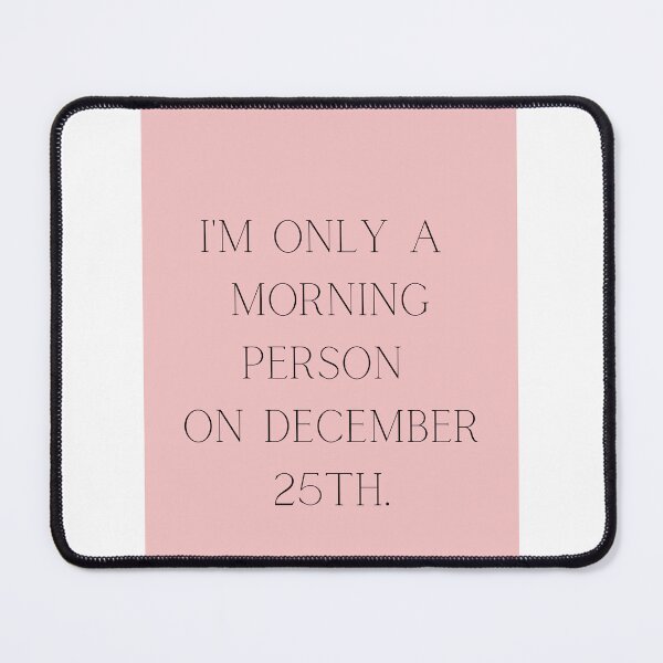 Item preview, I'm only a morning person on December 25th designed and sold by PreciousSP.