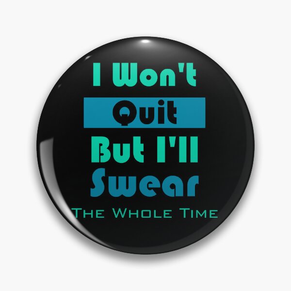 Item preview, i won't quit but i'll swear the whole time designed and sold by Jadir.