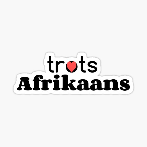 "Trots Afrikaans" Sticker for Sale by Sonja Peacock Redbubble