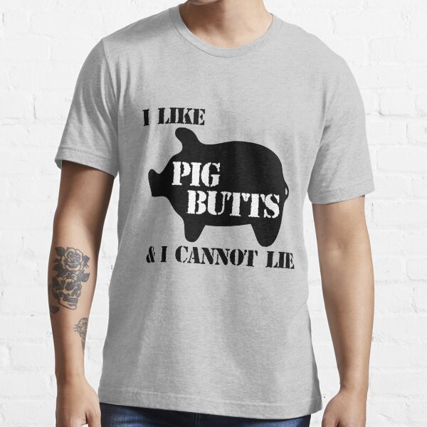 I Like Pig Butts Essential T-Shirt