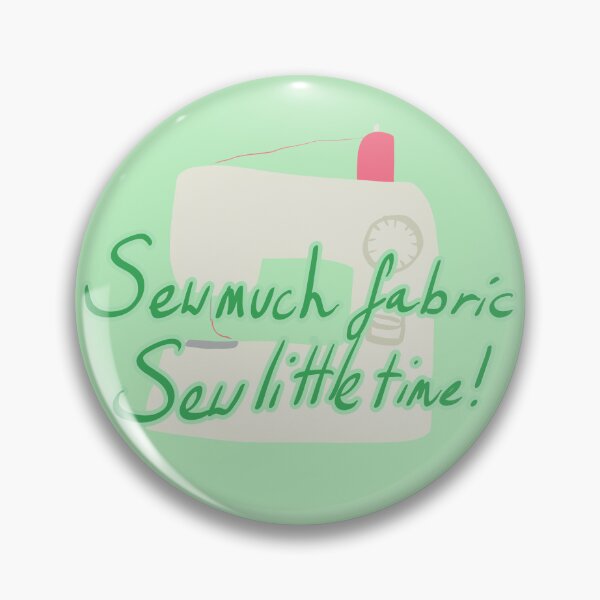 Item preview, Sew much fabric, sew little time designed and sold by mystmoon92.