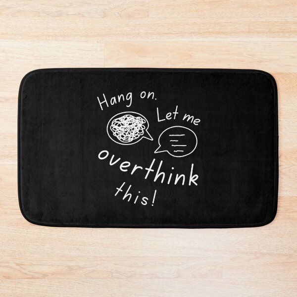 Item preview, Hang on. Let me overthink this designed and sold by LaziniArts.