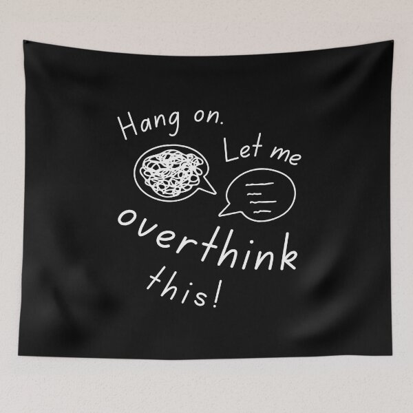 Item preview, Hang on. Let me overthink this designed and sold by LaziniArts.