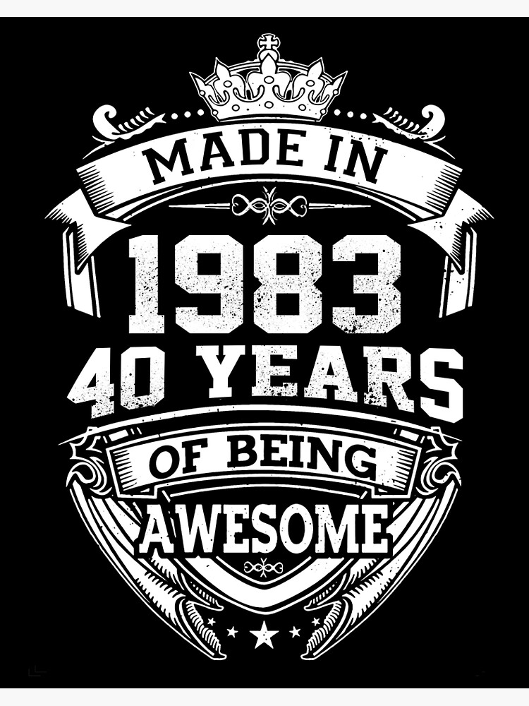 "Made In 1983 40 Years Of Being Awesome" Art Board Print for Sale by ...