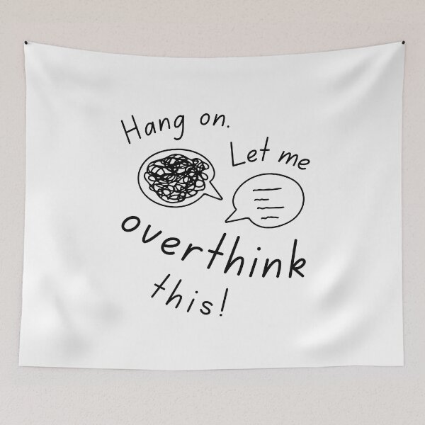 Item preview, Hang on let me overthink this, white background designed and sold by LaziniArts.
