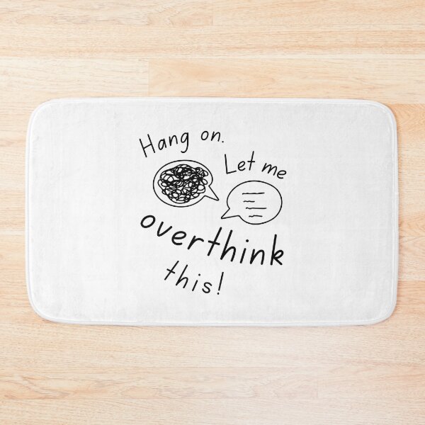 Item preview, Hang on let me overthink this, white background designed and sold by LaziniArts.
