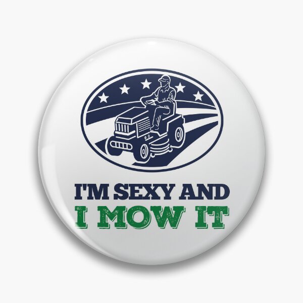 Item preview, I'm Sexy And I Mow It Garden designed and sold by peacefulcreator.