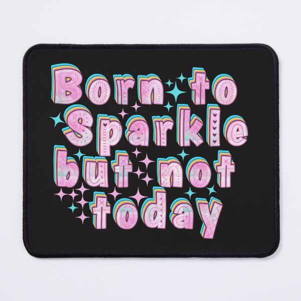 Item preview, Born to sparkle but not today funny saying designed and sold by Emotionville.