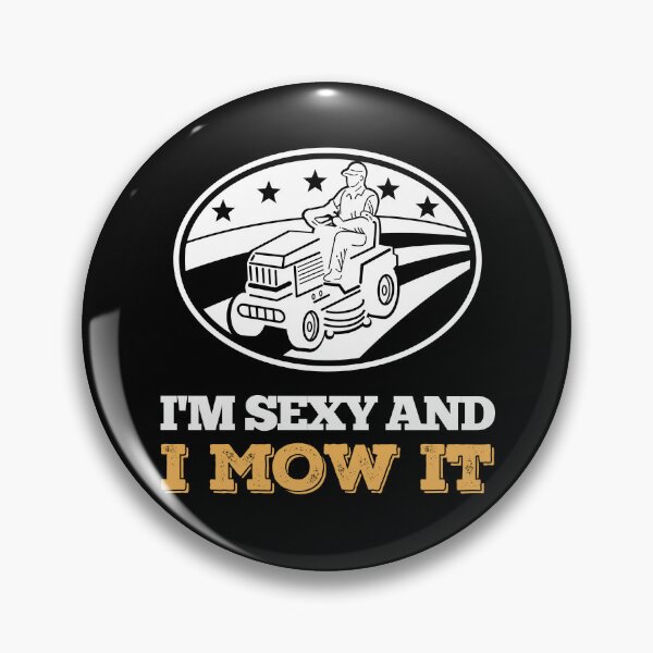 Item preview, I'm Sexy And I Mow It Garden designed and sold by peacefulcreator.