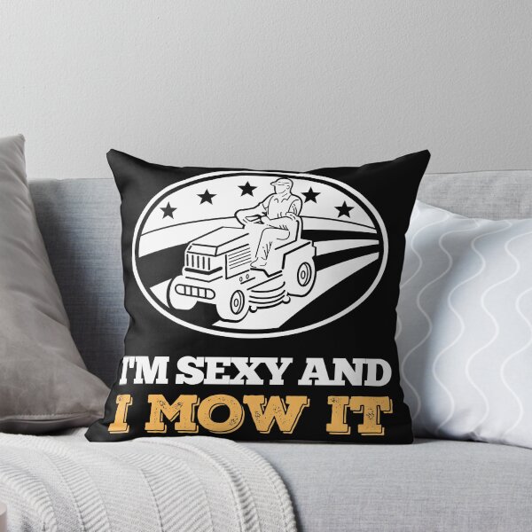 Item preview, I'm Sexy And I Mow It Garden designed and sold by peacefulcreator.
