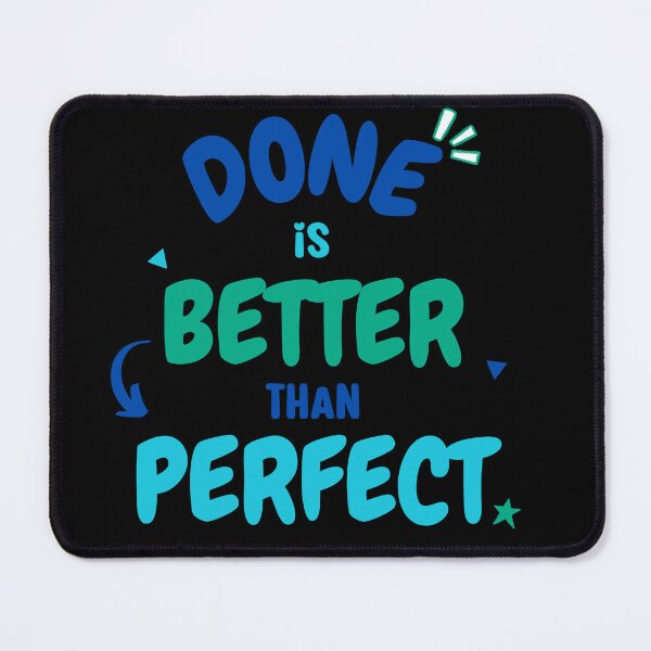 Item preview, Done is Better than Perfect designed and sold by DigiValk.