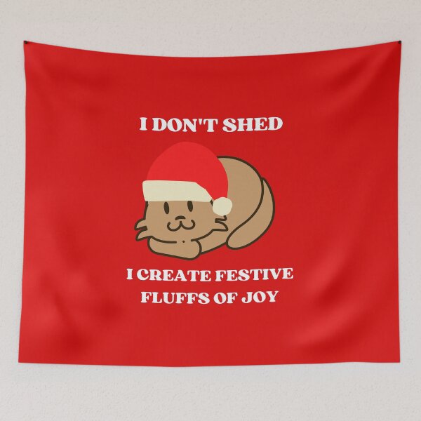 Item preview, I Dont Shed I Create Festive Fluffs Of Joy designed and sold by McThingummy.