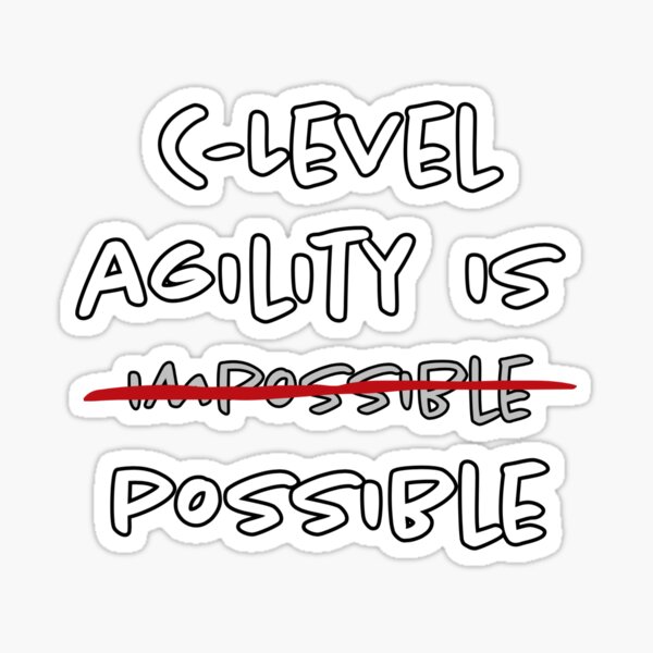 C-Level Agility is Possible Sticker