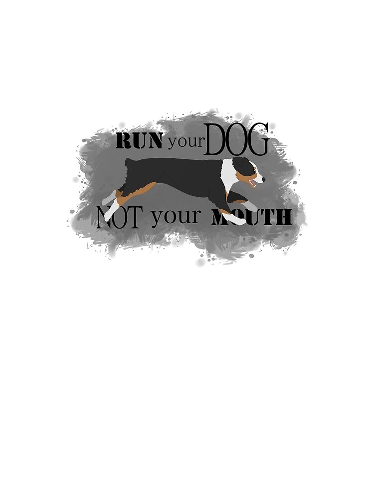 Run Your Dog Not Your Mouth Australian Shepherd black tricolour by maretjohnson