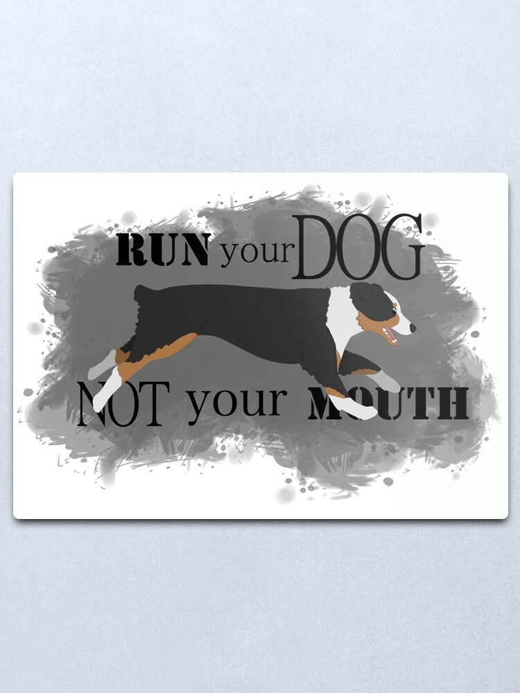 Alternate view of Run Your Dog Not Your Mouth Australian Shepherd black tricolour Metal Print