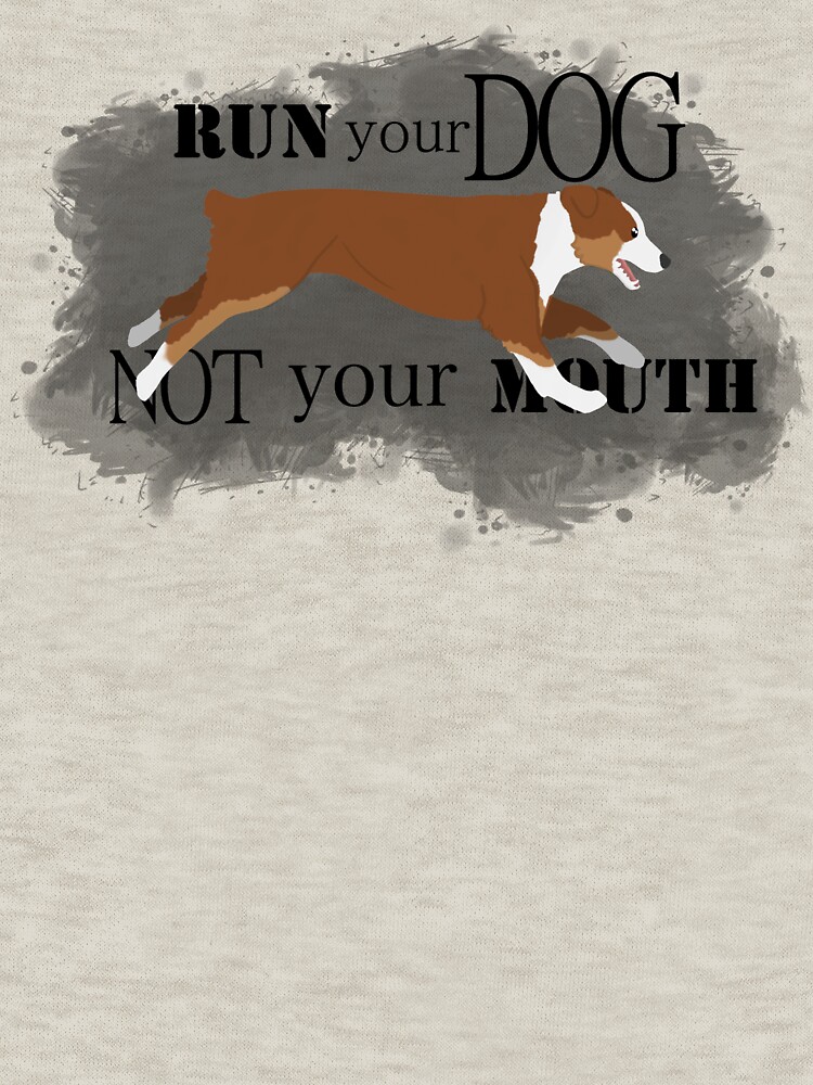 Run Your Dog Not Your Mouth Australian Shepherd red tricolour by maretjohnson