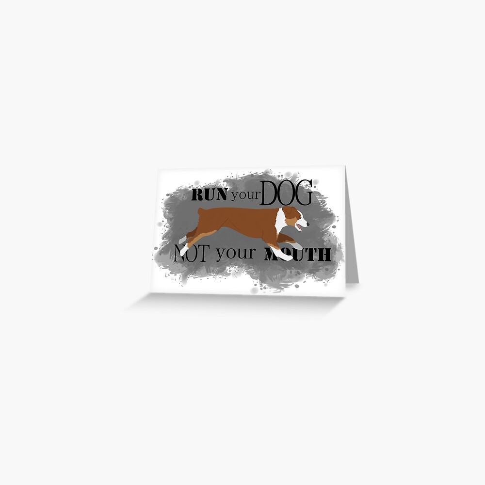 Run Your Dog Not Your Mouth Australian Shepherd red tricolour Greeting Card