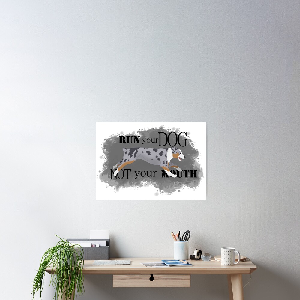 Run Your Dog Not Your Mouth Australian Shepherd blue merle Poster