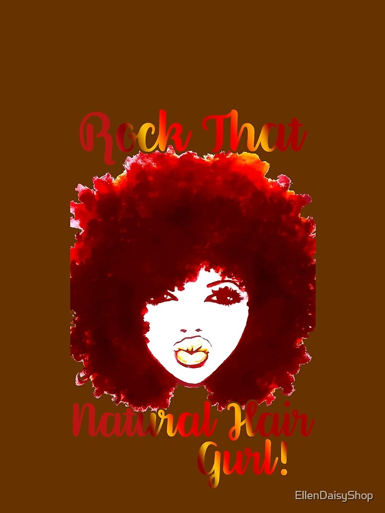 ROCK THAT NATURAL HAIR GURL by EllenDaisyShop