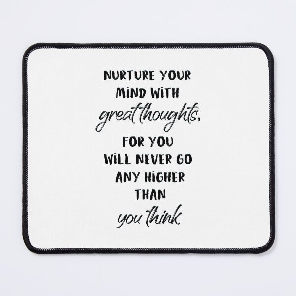 Item preview, Nurture your mind with great thoughts, for you will never go any higher than you think designed and sold by lunacarter.