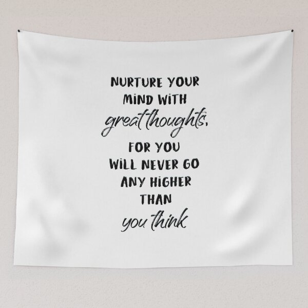 Item preview, Nurture your mind with great thoughts, for you will never go any higher than you think designed and sold by lunacarter.