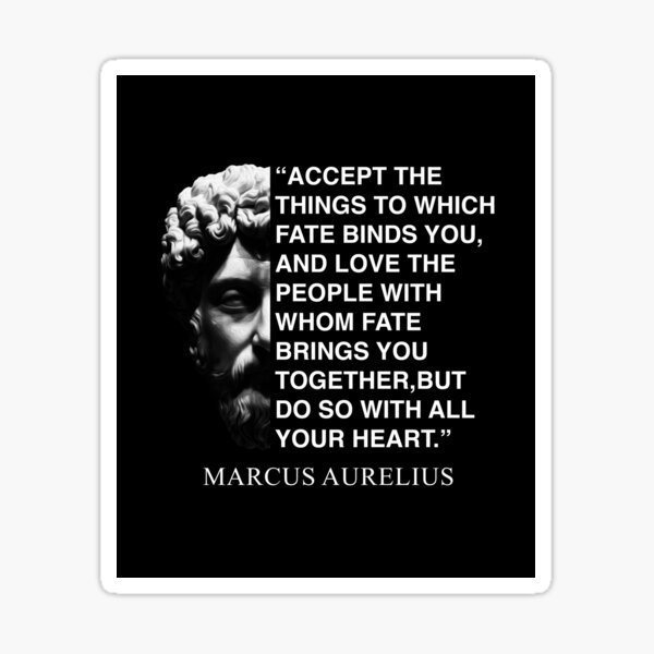 Accept the things to which fate binds you, and love the people with ...