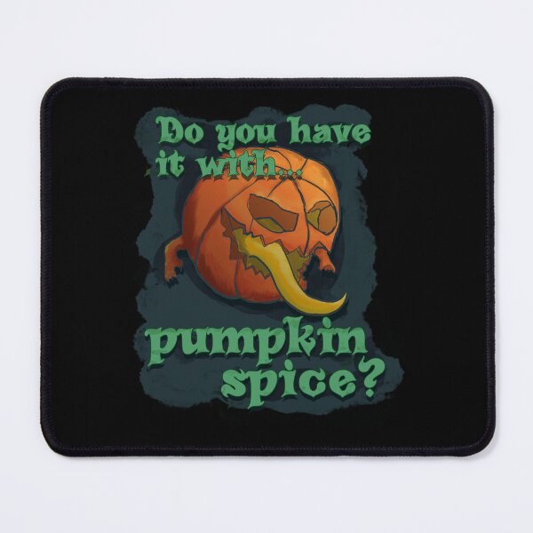 Item preview, Do You Have It With Pumpkin Spice? designed and sold by JoseloRochaArt.