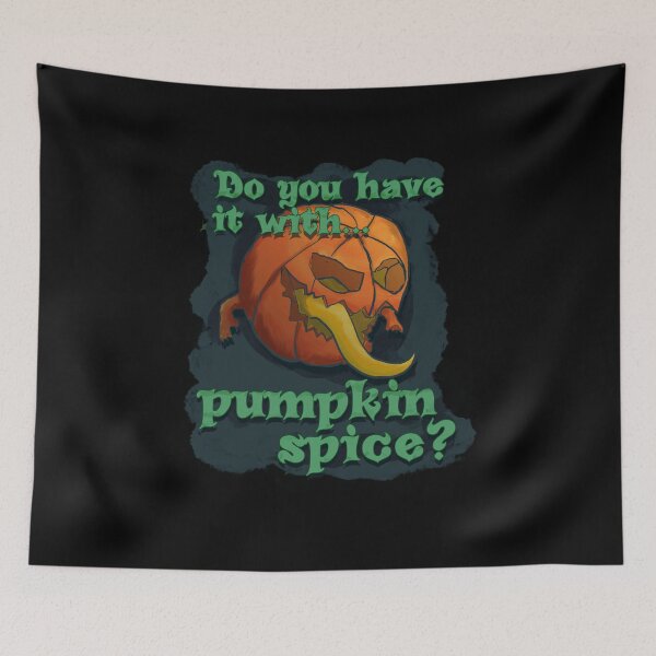 Item preview, Do You Have It With Pumpkin Spice? designed and sold by JoseloRochaArt.