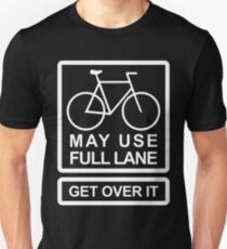 May Use Full Lane. Get Over It! Unisex T-Shirt